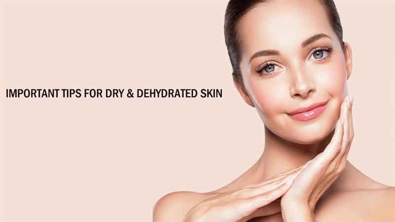 Important Tips for Dry & Dehydrated Skin