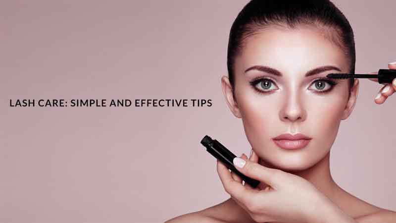 Lash Care: Simple and Effective Tips