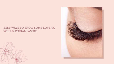 Lash Care Routine: Best Ways to Show Some Love to Your Natural Lashes