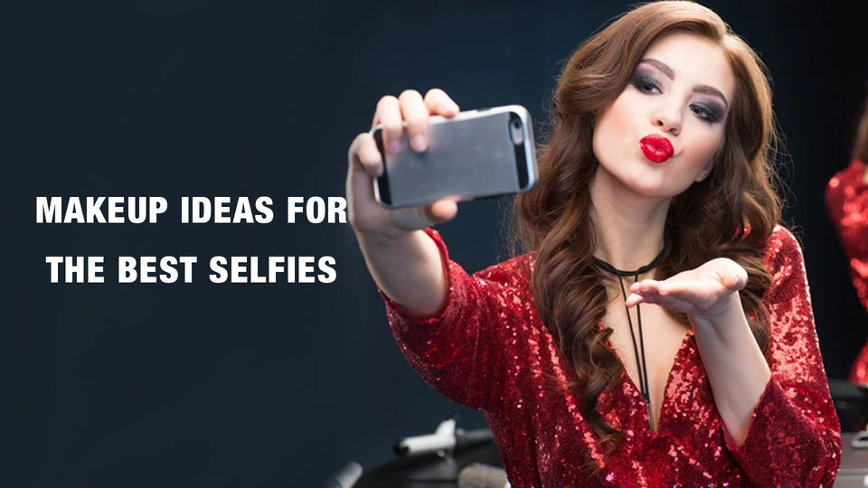 Makeup Ideas for the Best Selfies