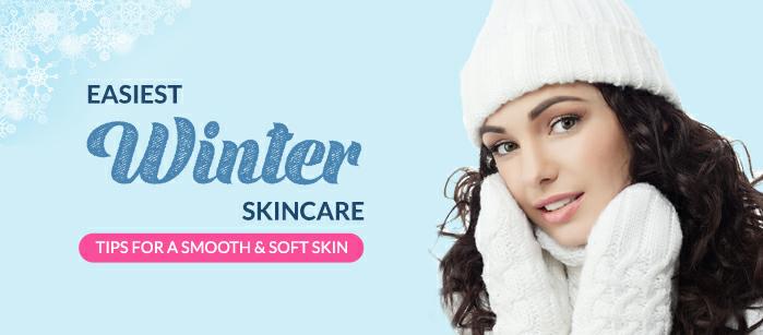 Easiest Winter Skincare Tips for a Smooth & Soft Skin