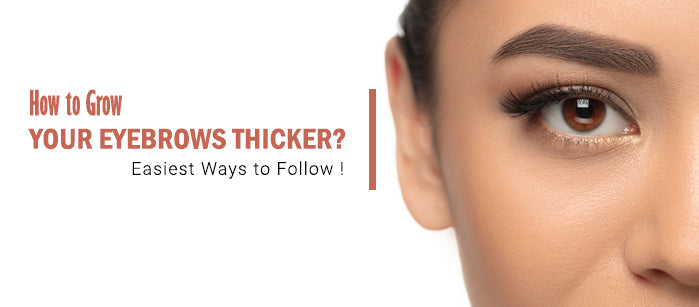 How to Grow Your Eyebrows Thicker?  Easiest Ways to Follow! - SavarnasMantra