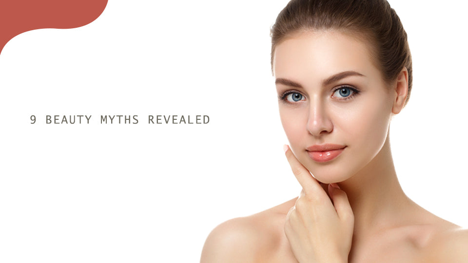 9 Beauty Myths Revealed