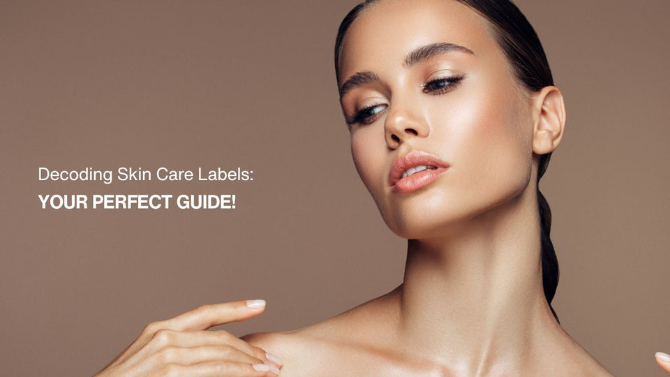 Decoding Skincare Labels: Your Perfect Guide!