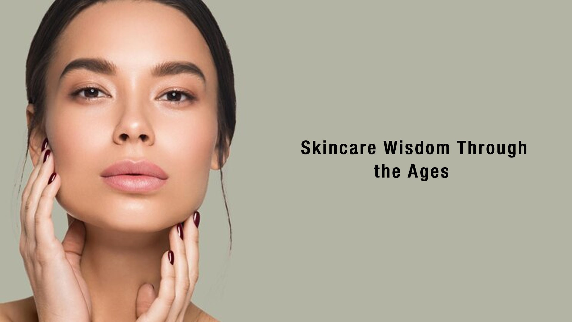 Skincare Wisdom Through the Ages