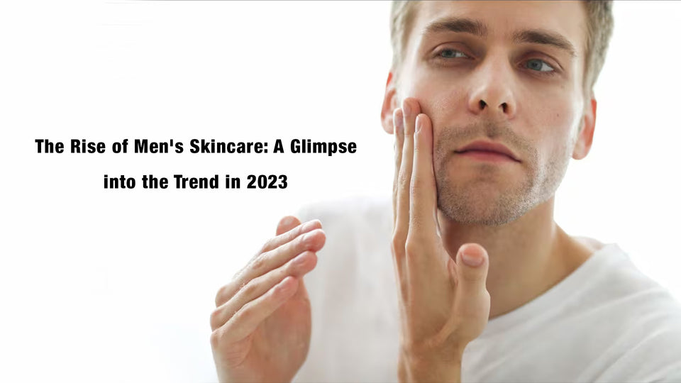 The Rise of Men's Skincare: A Glimpse into the Trend in 2023
