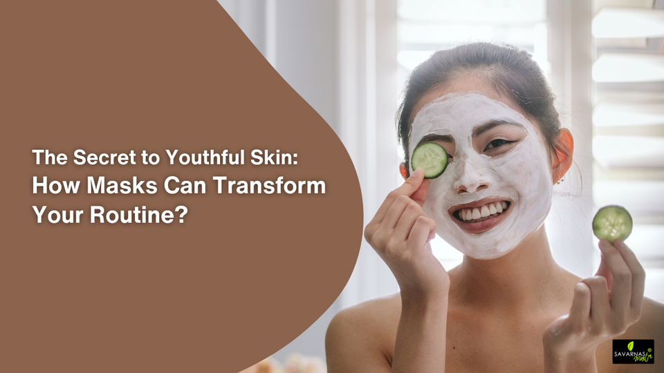 The Secret to Youthful Skin: How Masks Can Transform Your Routine?