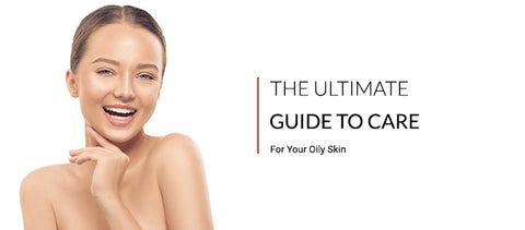 The Ultimate Guide to Care for Your Oily Skin - SavarnasMantra