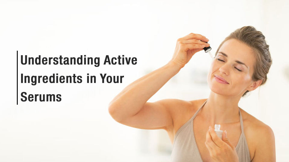 Understanding Active Ingredients in Your Serums