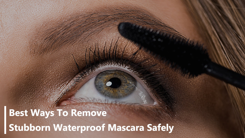 Best Ways To Remove Stubborn Waterproof Mascara Safely