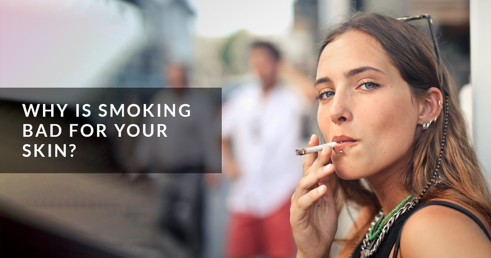 Why is smoking bad for your skin?