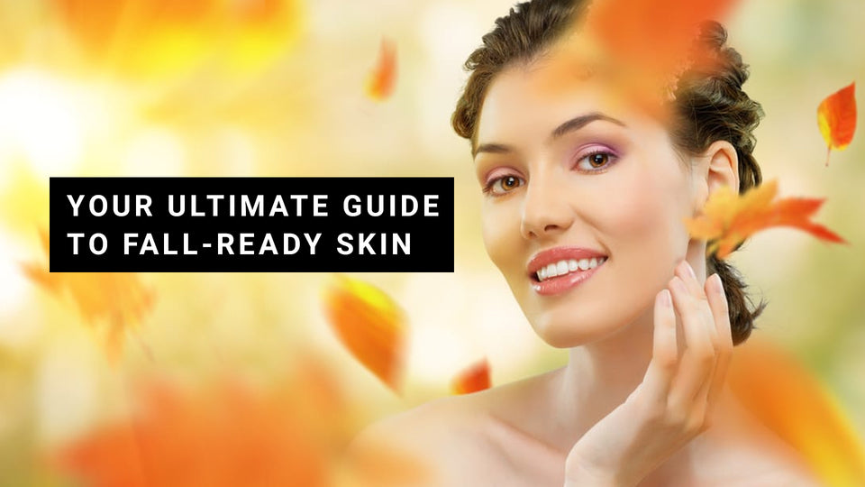 Your Ultimate Guide to Fall-Ready Skin
