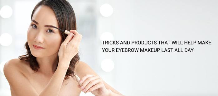 Tricks and Products that will Help Make Your Eyebrow Makeup Last All Day - SavarnasMantra