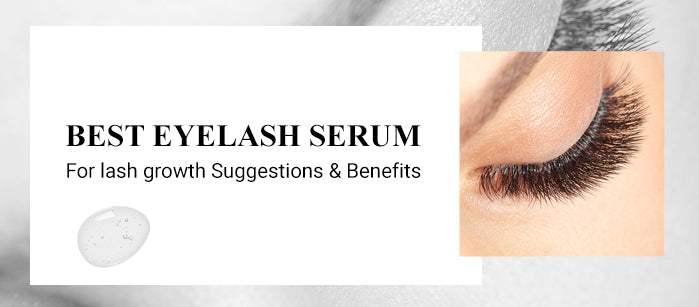 Best Eyelash Serum for Lash Growth, Suggestions & Benefits - SavarnasMantra