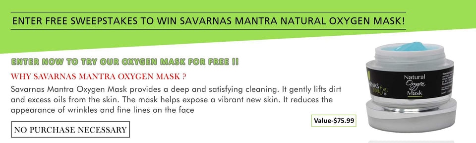 Enter Free Sweepstakes To Win Savarnas Mantra® Natural Oxygen Mask ..!!!