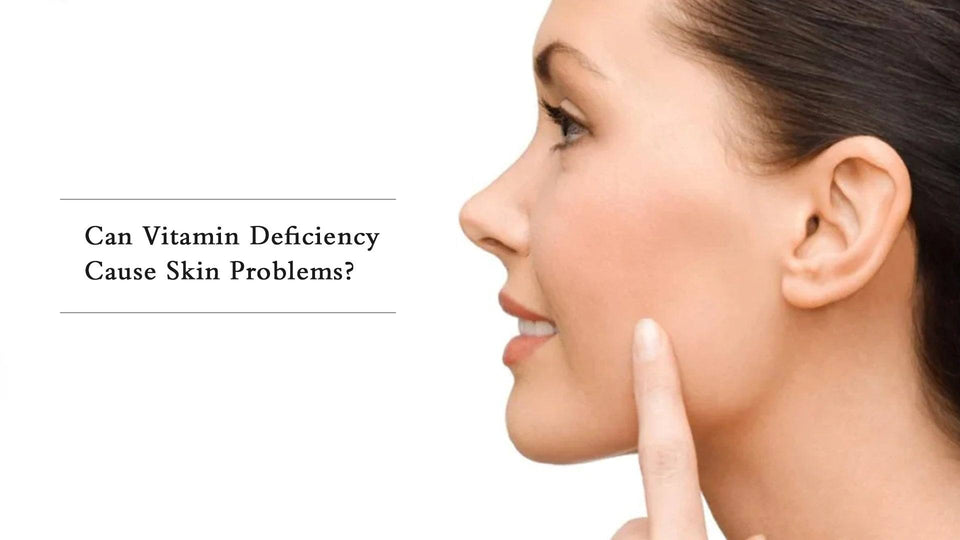 Can Vitamin Deficiency Cause Skin Problems?