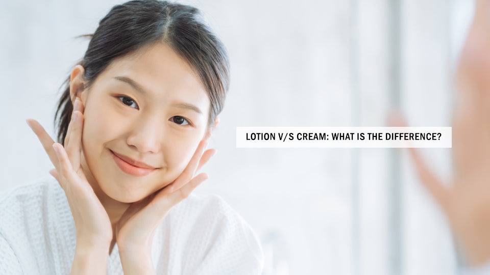 Lotion V/S Cream: What is the Difference?