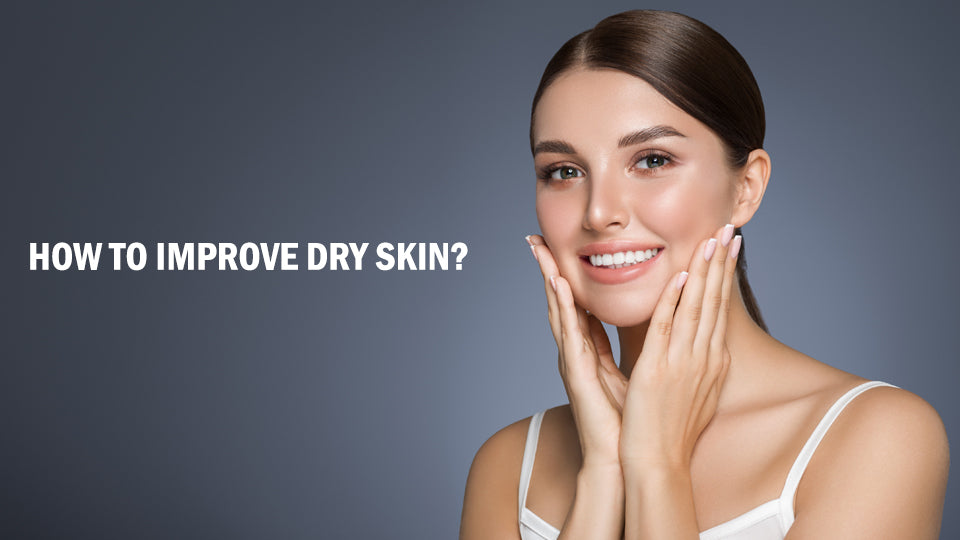 How to improve dry skin – SavarnasMantra