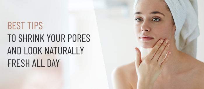 Best Tips to Shrink Your Pores and Look Naturally Fresh All Day - SavarnasMantra