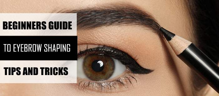 Beginners Guide to Eyebrow Shaping; Tips and Tricks - SavarnasMantra