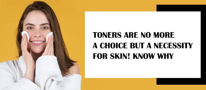 Toners are no more a choice but a necessity for skin! Know Why - SavarnasMantra