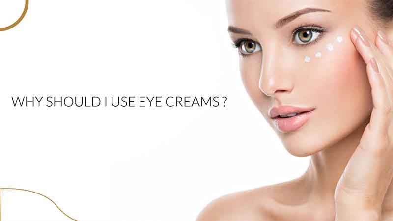 Why Should I Use Eye Creams?