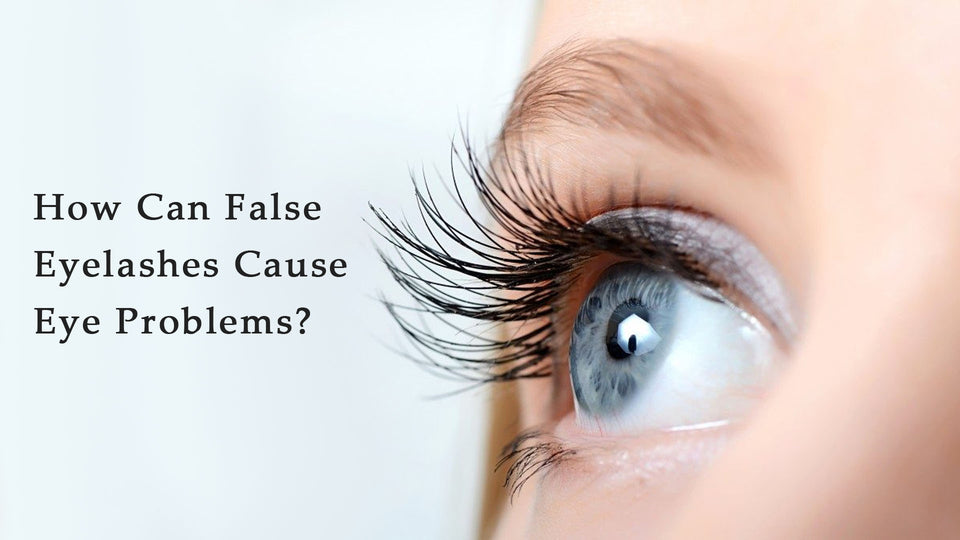 How Can False Eyelashes Cause Eye Problems?