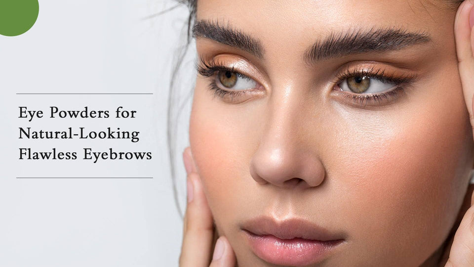 Eye Powders for Natural-Looking Flawless Eyebrows