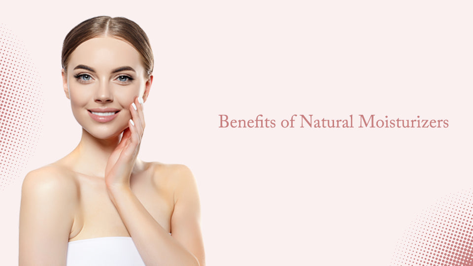 Benefits of natural moisturizers