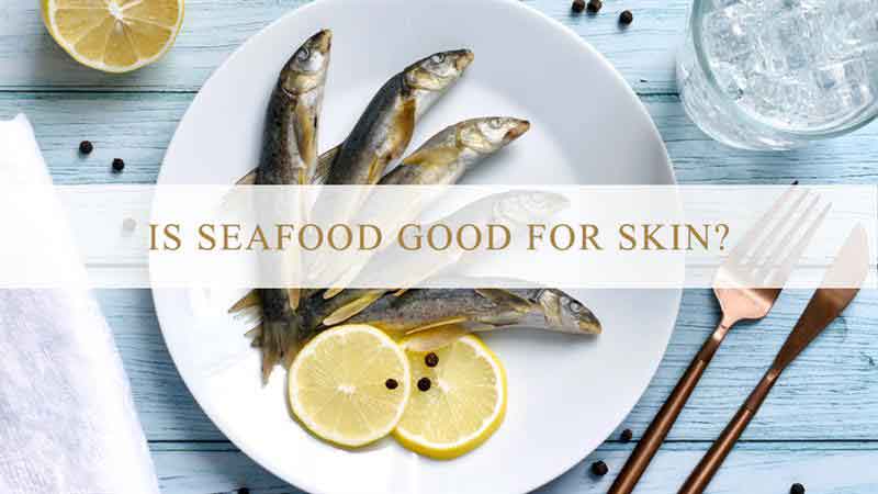 Is Seafood Good For Skin?