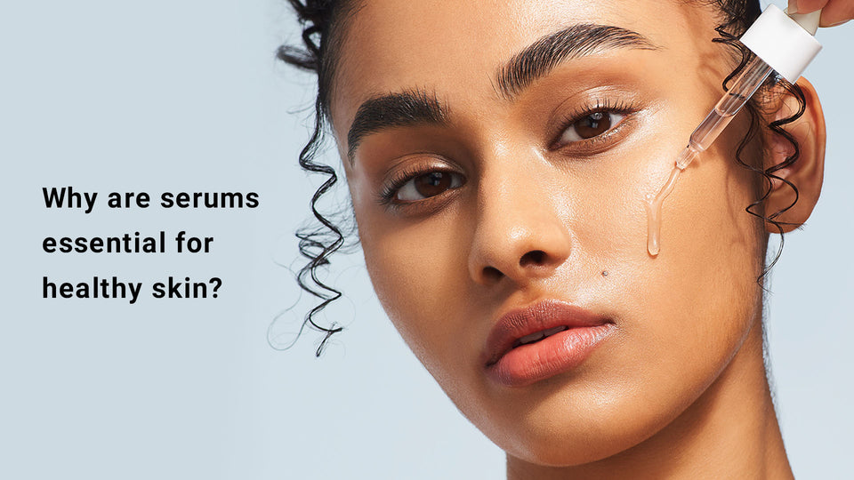 Why are serums essential for healthy skin?