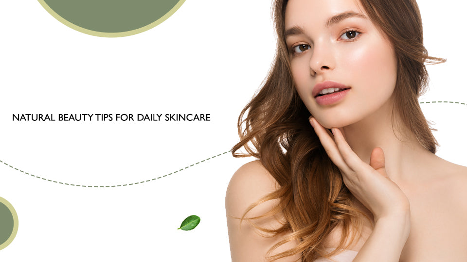 Natural beauty tips for daily skincare