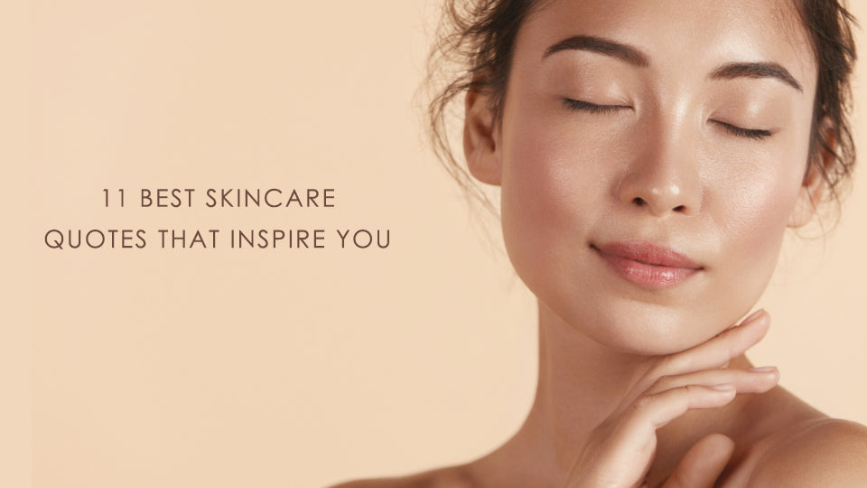 11 Best Skincare Quotes That Inspire You