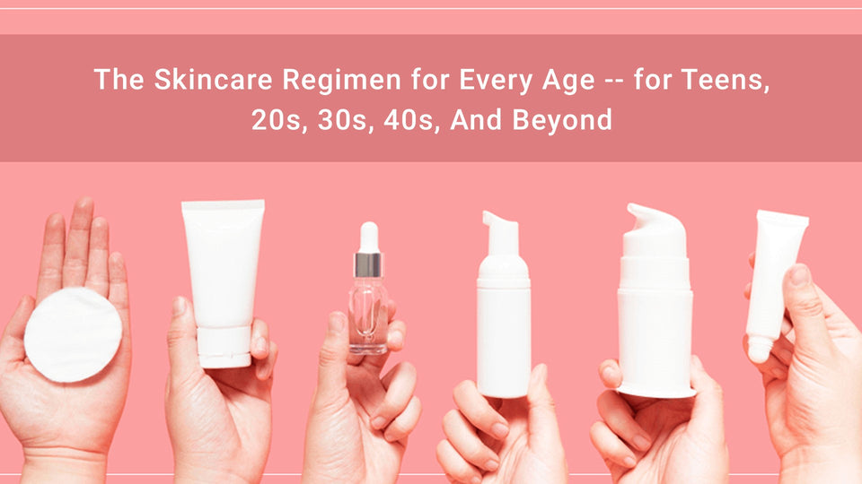 The Skincare Regimen for Every Age — for Teens, 20s, 30s, 40s, And Beyond