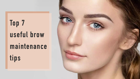 Top 7 useful brow maintenance tips