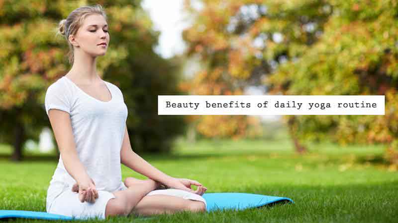 Beauty Benefits Of Daily Yoga Routine